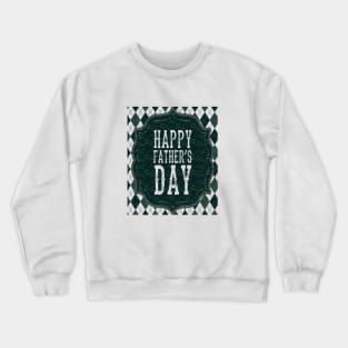 Happy fathers day Crewneck Sweatshirt